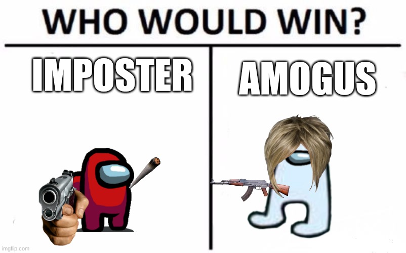 Who Would Win? Meme | IMPOSTER; AMOGUS | image tagged in memes,who would win | made w/ Imgflip meme maker