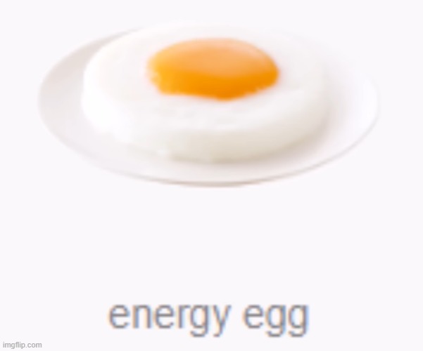 energy egg | made w/ Imgflip meme maker