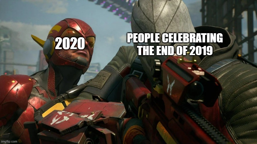 Right behind you. | 2020; PEOPLE CELEBRATING THE END OF 2019 | image tagged in right behind you | made w/ Imgflip meme maker
