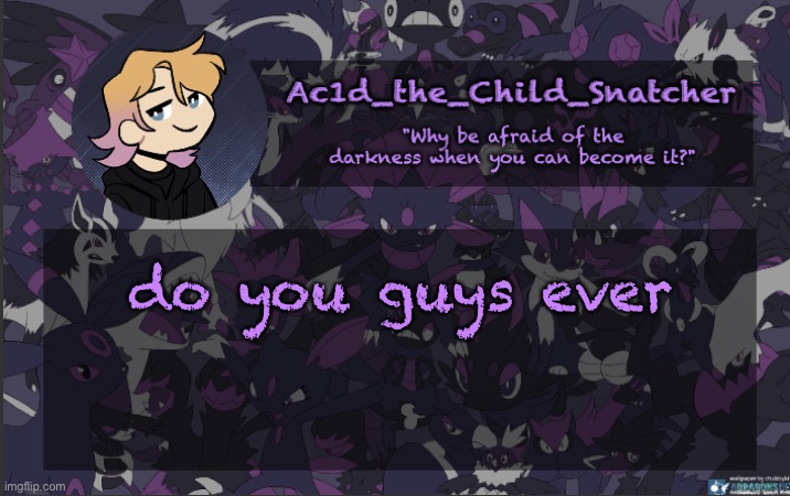 . | do you guys ever | made w/ Imgflip meme maker