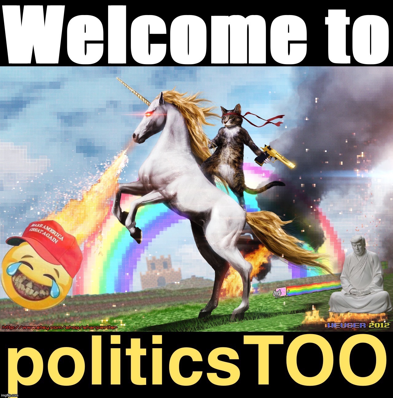Welcome to politicsTOO | image tagged in welcome to politicstoo | made w/ Imgflip meme maker