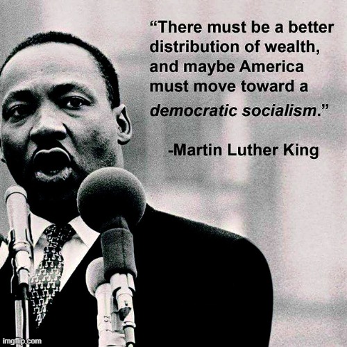 MLK the democratic socialist | image tagged in mlk quote capitalism socialism,mlk,mlk jr,martin luther king jr,socialism,democratic socialism | made w/ Imgflip meme maker