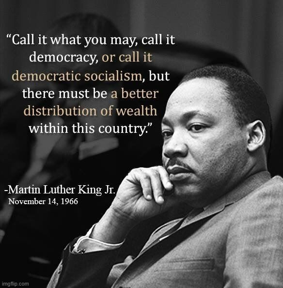 MLK the advocate of democratic socialism | image tagged in mlk quote capitalism socialism,mlk,mlk jr,democracy,socialism,inequality | made w/ Imgflip meme maker