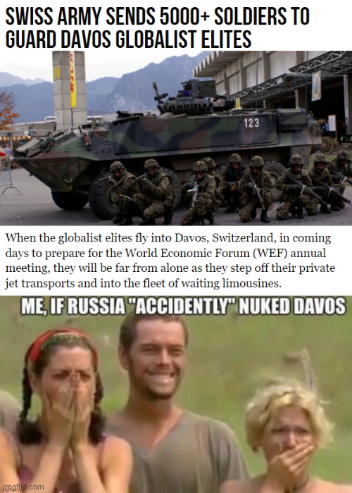 Swiss Army guarding Davos Elites | image tagged in nwo | made w/ Imgflip meme maker