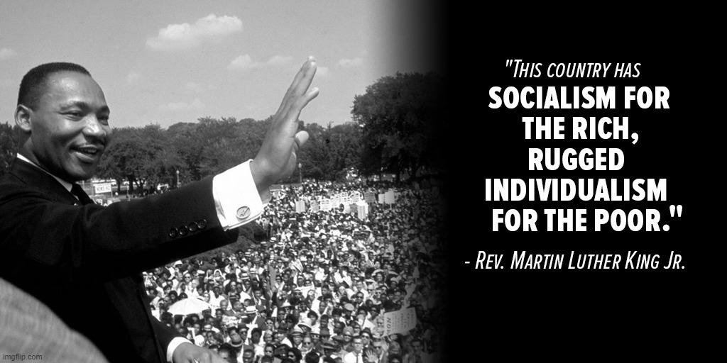 MLK the critic of American economic myths | image tagged in mlk quote capitalism socialism individualism,mlk,mlk jr,economy,economics,capitalism | made w/ Imgflip meme maker