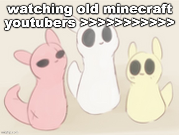 fellow gamers | watching old minecraft youtubers >>>>>>>>>>> | image tagged in fellow gamers | made w/ Imgflip meme maker