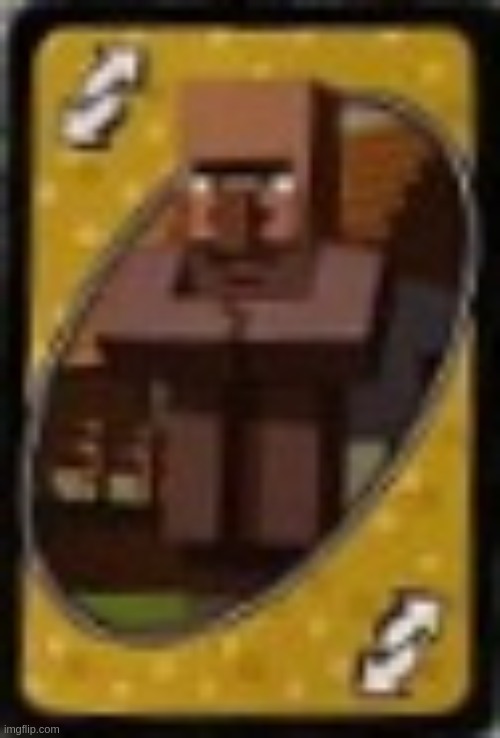 Villager reverse card | image tagged in villager reverse card | made w/ Imgflip meme maker