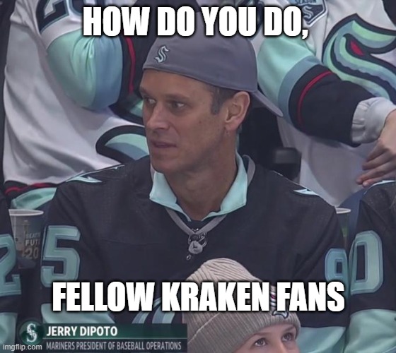 HOW DO YOU DO, FELLOW KRAKEN FANS | made w/ Imgflip meme maker