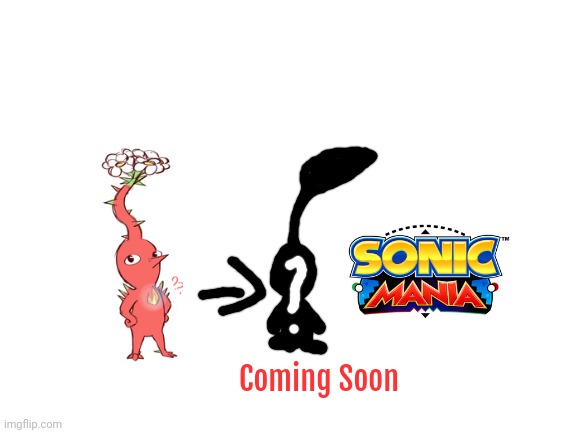Who's is that Pikmin? | Coming Soon | image tagged in blank white template,sonic mania,who is that pokemon,nintendo,sega,pikmin | made w/ Imgflip meme maker