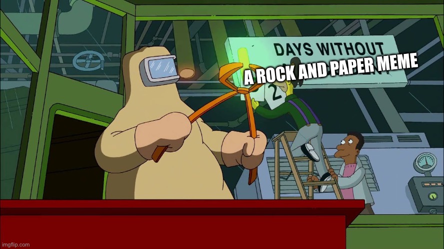 Days Without Accident | A ROCK AND PAPER MEME | image tagged in days without accident | made w/ Imgflip meme maker