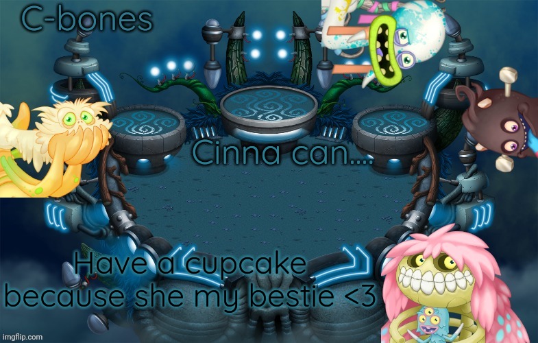 WAKE UP THE WUBLINS temp for cbones | Cinna can.... Have a cupcake because she my bestie <3 | image tagged in wake up the wublins temp for cbones | made w/ Imgflip meme maker