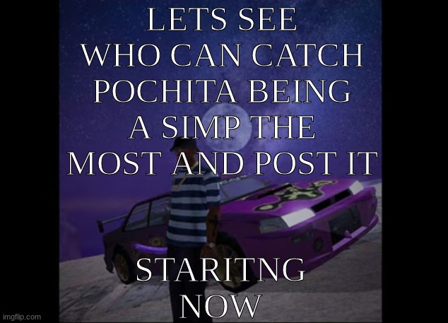 simp ahh nigglet | LETS SEE WHO CAN CATCH POCHITA BEING A SIMP THE MOST AND POST IT; STARITNG NOW | image tagged in this pic goes hard like to like | made w/ Imgflip meme maker