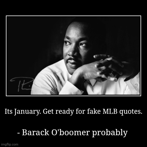 Everyone be an MLB expert 1 dai outta the year | image tagged in funny,demotivationals,mlk jr,fake,quotes | made w/ Imgflip demotivational maker