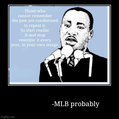 Everyone be an MLB expert 1 dai outta the year | image tagged in funny,demotivationals,mlk jr,fake,quotes | made w/ Imgflip demotivational maker
