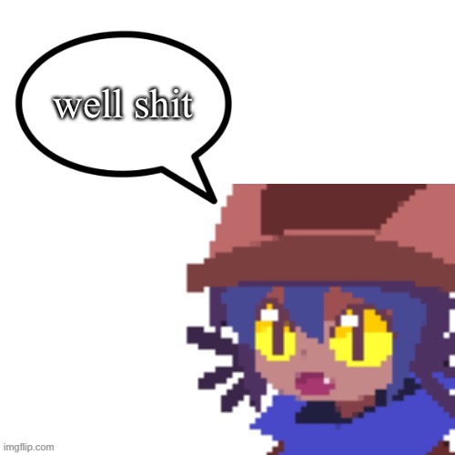 niko says | well shit | image tagged in niko says | made w/ Imgflip meme maker