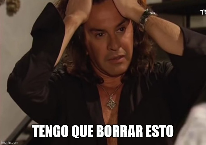 Necesito hacerte el amor | TENGO QUE BORRAR ESTO | image tagged in necesito hacerte el amor | made w/ Imgflip meme maker