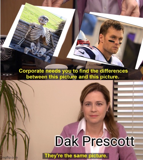 How bout them Cowboys!! | Dak Prescott | image tagged in memes,they're the same picture | made w/ Imgflip meme maker