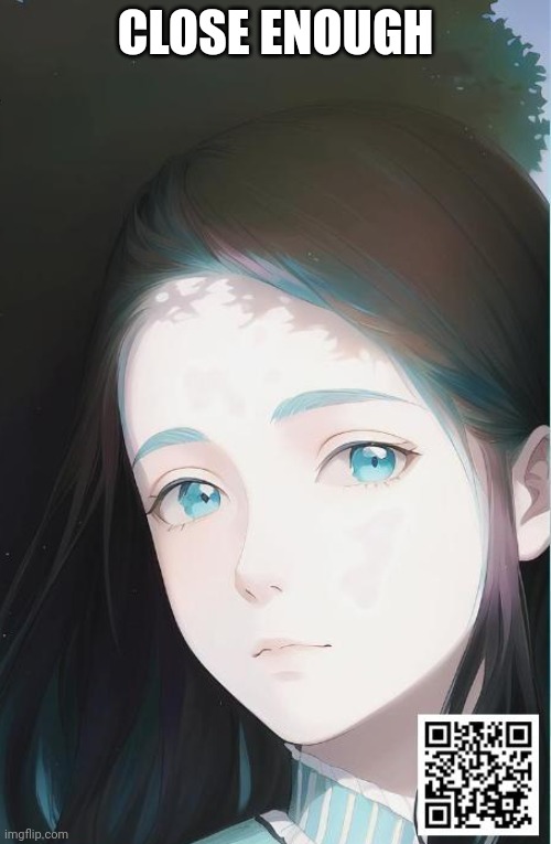 CLOSE ENOUGH | made w/ Imgflip meme maker