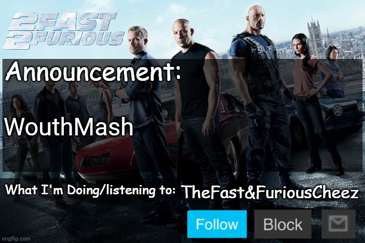 Wouthmash | WouthMash | image tagged in fast furious v1 0,wouthmash | made w/ Imgflip meme maker