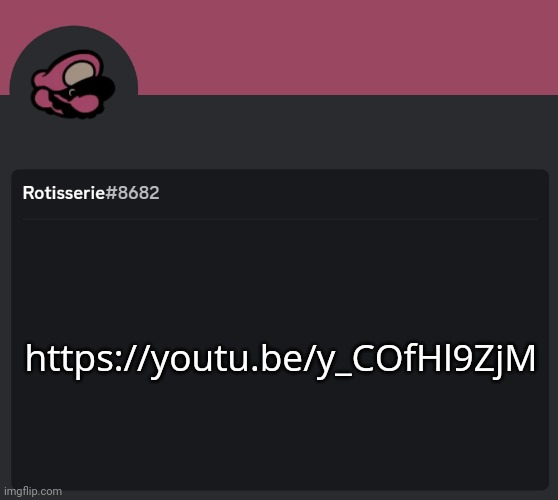 Rotisserie Discord Temp | https://youtu.be/y_COfHl9ZjM | image tagged in rotisserie discord temp | made w/ Imgflip meme maker