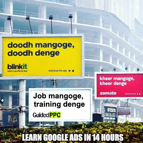 Job mangoge, training denge | Job mangoge, 
training denge; LEARN GOOGLE ADS IN 14 HOURS | image tagged in doodh mangoge,google,google ads,ppc,job,training | made w/ Imgflip meme maker