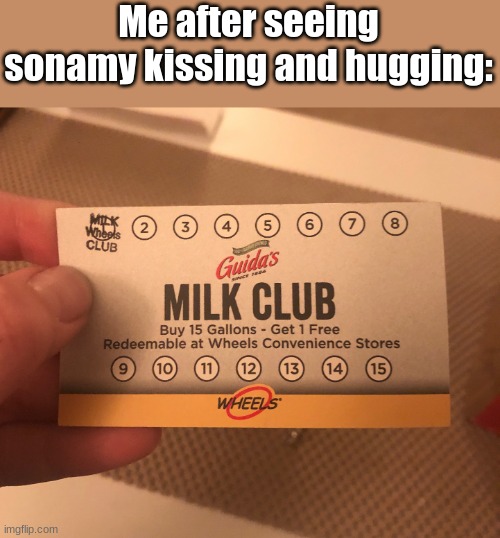 i need some milk | Me after seeing sonamy kissing and hugging: | image tagged in he needs some milk,sonamy,milk club | made w/ Imgflip meme maker