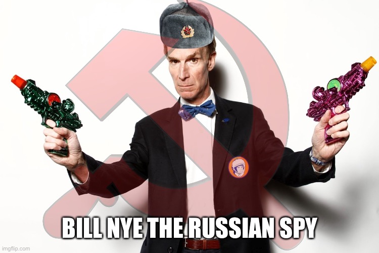 BILL NYE THE RUSSIAN SPY | made w/ Imgflip meme maker