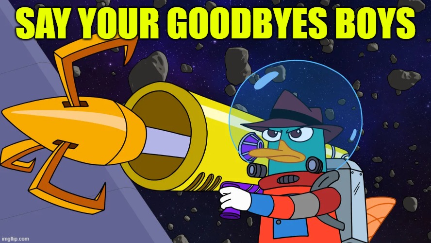 SAY YOUR GOODBYES BOYS | made w/ Imgflip meme maker