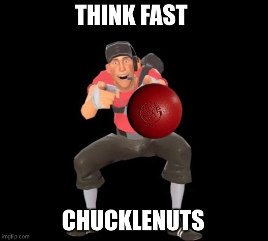 THINK FAST CHUCKLENUTS | THINK FAST; CHUCKLENUTS | made w/ Imgflip meme maker