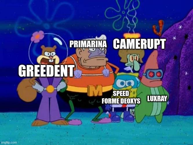 this is a title | CAMERUPT; PRIMARINA; GREEDENT; SPEED FORME DEOXYS; LUXRAY | image tagged in spongebob superheroes | made w/ Imgflip meme maker