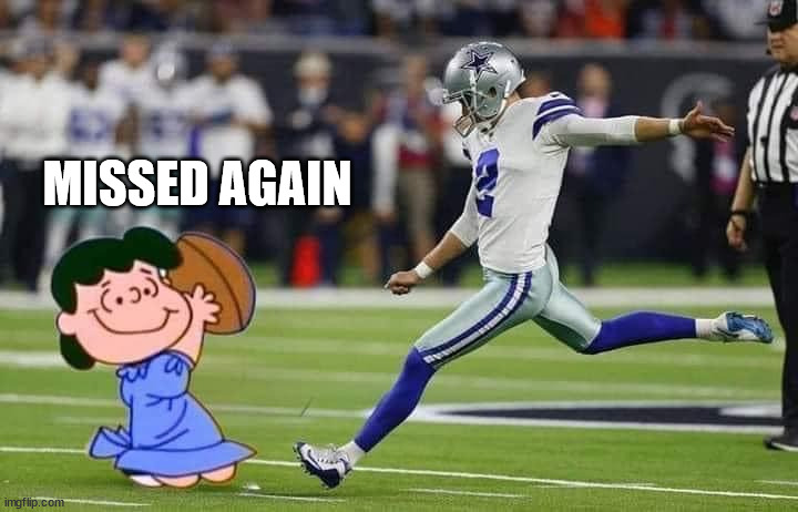 Missing the extras | MISSED AGAIN | image tagged in football | made w/ Imgflip meme maker