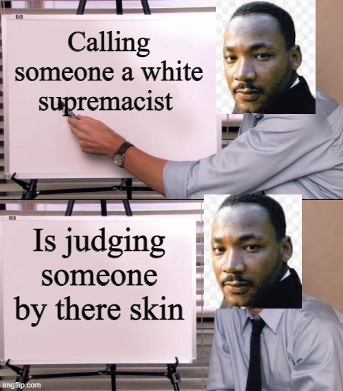 Backwards racialism | Calling someone a white supremacist; Is judging someone by there skin | image tagged in jim halpert explains | made w/ Imgflip meme maker