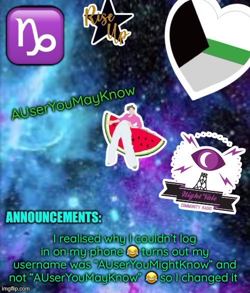 I added a Welcome To Night Vale sticker too! :D | I realised why I couldn’t log in on my phone 😂 turns out my username was “AUserYouMightKnow” and not “AUserYouMayKnow” 😂 so I changed it | image tagged in auseryoumayknow template | made w/ Imgflip meme maker