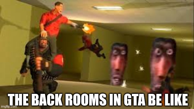 backrooms in gta be like | THE BACK ROOMS IN GTA BE LIKE | image tagged in memes,funny memes,gta,gta 5,backrooms | made w/ Imgflip meme maker