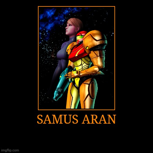 Samus Aran | SAMUS ARAN | | image tagged in demotivationals,metroid,samus aran | made w/ Imgflip demotivational maker