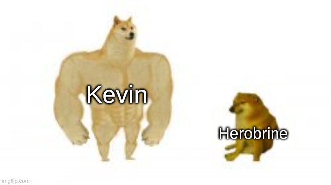 Herobrine Kevin | made w/ Imgflip meme maker