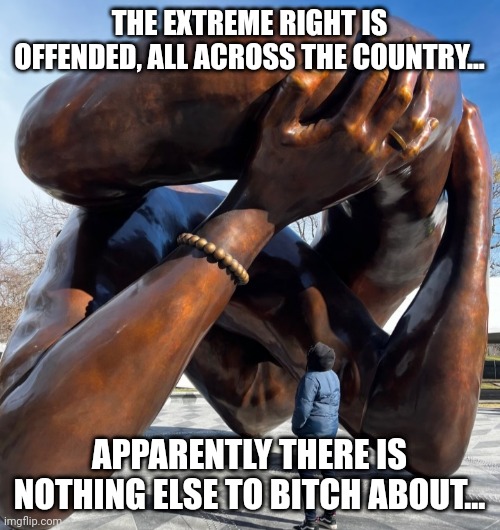 Boohoo muh tax dollars...NOT! | THE EXTREME RIGHT IS OFFENDED, ALL ACROSS THE COUNTRY... APPARENTLY THERE IS NOTHING ELSE TO BITCH ABOUT... | made w/ Imgflip meme maker