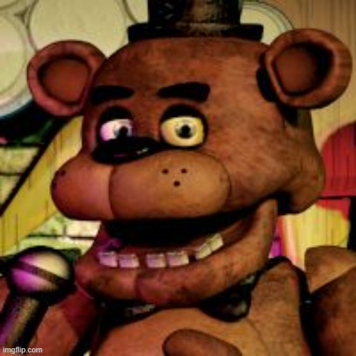 Freddy fazbear  | image tagged in freddy fazbear | made w/ Imgflip meme maker