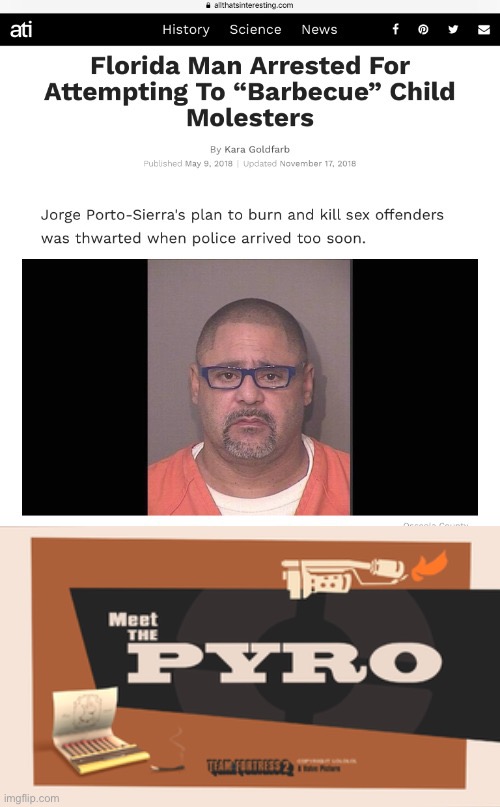 Florida man W | image tagged in meet the pyro | made w/ Imgflip meme maker
