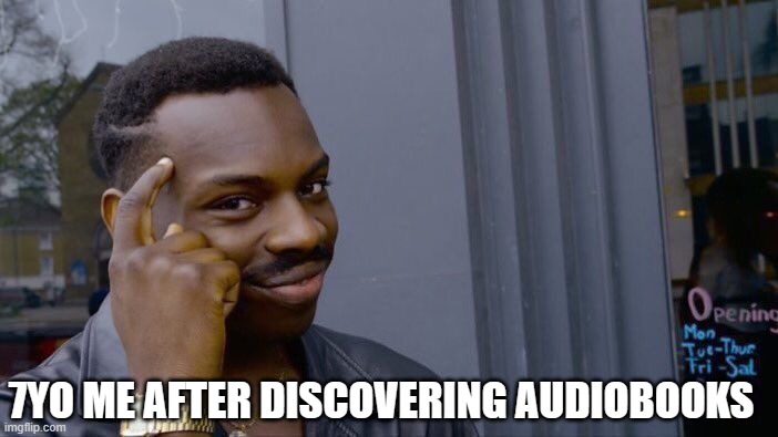 as it appears, some people thought this was cheating and didnt tell anyone about this... | 7YO ME AFTER DISCOVERING AUDIOBOOKS | image tagged in memes,roll safe think about it,life hack,genius | made w/ Imgflip meme maker