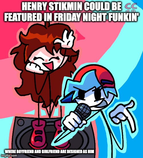 Stick Figure Boyfriend and Girlfriend | HENRY STIKMIN COULD BE FEATURED IN FRIDAY NIGHT FUNKIN'; WHERE BOYFRIEND AND GIRLFRIEND ARE DESIGNED AS HIM | image tagged in friday night funkin,boyfriend,girlfriend,memes | made w/ Imgflip meme maker