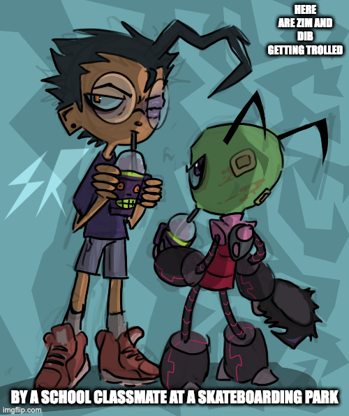 Zim and Dib With Slushies | HERE ARE ZIM AND DIB GETTING TROLLED; BY A SCHOOL CLASSMATE AT A SKATEBOARDING PARK | image tagged in invader zim,zim,dib,memes | made w/ Imgflip meme maker
