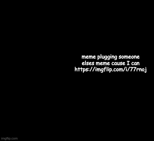 Greg Heffley | meme plugging someone elses meme cause I can
https://imgflip.com/i/77rnoj | image tagged in greg heffley | made w/ Imgflip meme maker