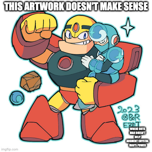 Guts Man and Crystal Man | THIS ARTWORK DOESN'T MAKE SENSE; WHERE GUTS MAN DOESN'T HELP AUGMENT CRYSTAL MAN'S POWER | image tagged in gutsman,crystalman,megaman,memes | made w/ Imgflip meme maker