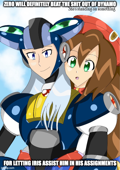 Iris and Dynamo | ZERO WILL DEFINITELY BEAT THE SHIT OUT OF DYNAMO; FOR LETTING IRIS ASSIST HIM IN HIS ASSIGNMENTS | image tagged in megaman,megaman x,iris,dynamo,memes | made w/ Imgflip meme maker