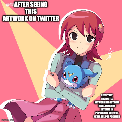 Mayl With Digimon | AFTER SEEING THIS ARTWORK ON TWITTER; I FEEL THAT THE BATTLE NETWORK REBOOT WILL RIVAL POKEMON IN TERMS IN POPULARITY BUT WILL NEVER ECLIPSE POKEMON | image tagged in mayl sakurai,megaman,megaman battle network,memes,digimon | made w/ Imgflip meme maker