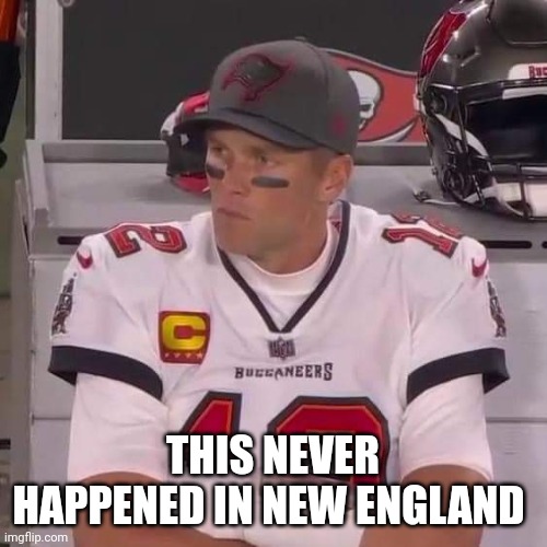 Brady | THIS NEVER HAPPENED IN NEW ENGLAND | image tagged in football | made w/ Imgflip meme maker