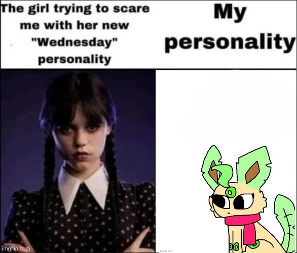 The girl trying to scare me with her new Wednesday personality | image tagged in the girl trying to scare me with her new wednesday personality | made w/ Imgflip meme maker