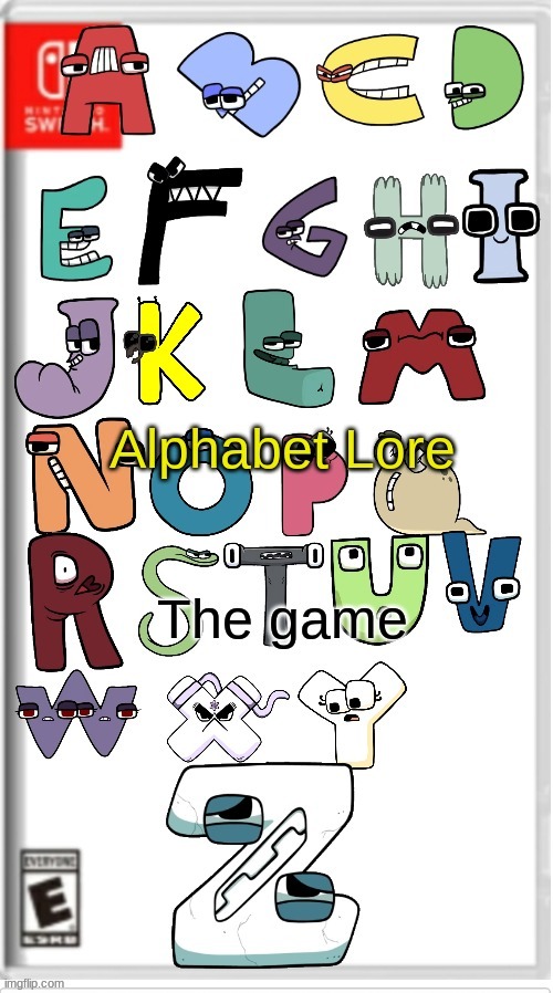 alphabet lore | image tagged in alphabet lore | made w/ Imgflip meme maker