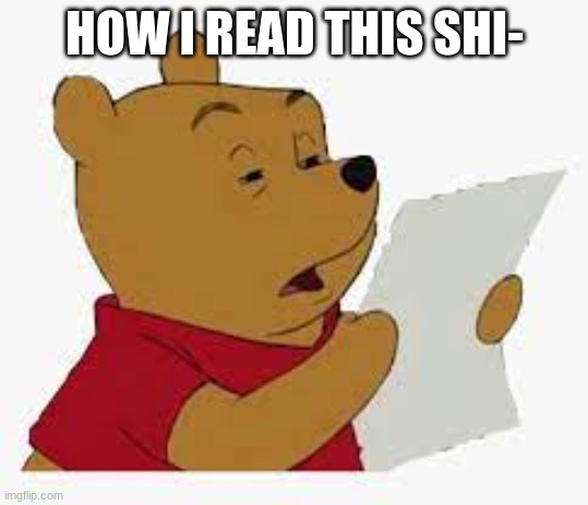 HOW I READ THIS SHI- | made w/ Imgflip meme maker